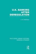 Uk Banking After Deregulation di Andy Mullineux edito da Taylor & Francis Ltd