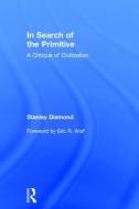 In Search of the Primitive di Stanley Diamond edito da Taylor & Francis Ltd
