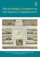 The Routledge Companion To The Hispanic Enlightenment edito da Taylor & Francis Ltd