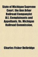 State Of Michigan Supreme Court. The Ann di Charles Fisher Delbridge edito da General Books