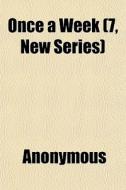 Once A Week 7, New Series di Anonymous edito da General Books
