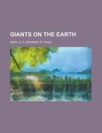 Giants on the Earth di S. P. Meek edito da Books LLC, Reference Series