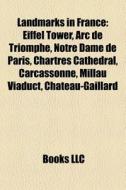 Landmarks in France di Books Llc edito da Books LLC, Reference Series