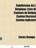 Subdivision De La Belgique: Liste Des Ca di Livres Groupe edito da Books LLC, Wiki Series