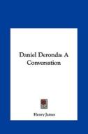 Daniel Deronda: A Conversation di Henry James edito da Kessinger Publishing