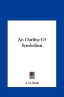 An Outline of Symbolism di Jirah Dewey Buck edito da Kessinger Publishing