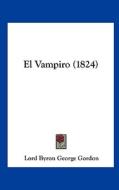 El Vampiro (1824) di George Gordon Byron, Lord Byron George Gordon edito da Kessinger Publishing