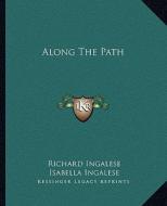 Along the Path di Richard Ingalese, Isabella Ingalese edito da Kessinger Publishing