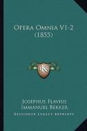 Opera Omnia V1-2 (1855) di Josephus Flavius edito da Kessinger Publishing