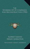 The Winding-Up of Companies and Reconstruction (1902) di Alfred Emden edito da Kessinger Publishing