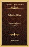 Salvator Rosa: Tommaso Grossi (1844) di Ignazio Cantu edito da Kessinger Publishing