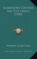 Elementary Chinese San Tzu Ching (1900) edito da Kessinger Publishing