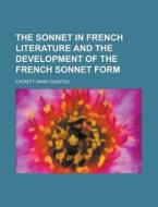 The Sonnet in French Literature and the Development of the French Sonnet Form di Everett Ward Olmsted edito da Rarebooksclub.com