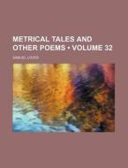 Metrical Tales and Other Poems (Volume 32) di Samuel Lover edito da General Books