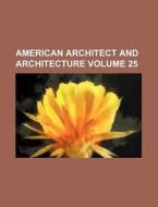 American Architect and Architecture Volume 25 di Books Group edito da Rarebooksclub.com