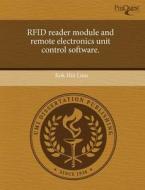 Rfid Reader Module And Remote Electronics Unit Control Software. di Kok Hin Liou edito da Proquest, Umi Dissertation Publishing