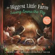 Saving Emma the Pig di John Chester edito da Feiwel and Friends