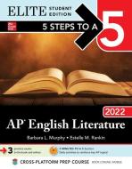 5 Steps to a 5: AP English Literature 2022 Elite Student Edition di Estelle M. Rankin, Barbara L. Murphy edito da MCGRAW HILL BOOK CO