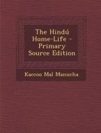 Hindu Home-Life di Kaccoo Mal Manucha edito da Nabu Press