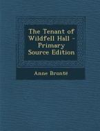 The Tenant of Wildfell Hall di Anne Bronte edito da Nabu Press