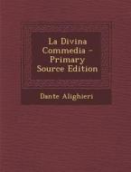 La Divina Commedia - Primary Source Edition di Dante Alighieri edito da Nabu Press