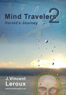 Mind Travelers 2 - Harold's Journey di J. Vincent Leroux edito da Lulu.com