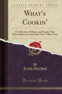 What's Cookin' (classic Reprint) di Ruth Gordon edito da Forgotten Books