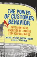 The Power of Customer Misbehavior di M. Abbott, M. Fisher, Kalle Lyytinen edito da Palgrave Macmillan UK