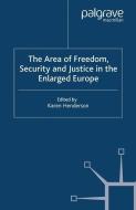 The Area of Freedom, Security and Justice in the Enlarged Europe edito da Palgrave Macmillan UK