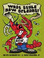 What Style New Orleans - The Art Adventure of L. Steve Williams Jr. di Jr L. Steve Williams edito da Lulu.com