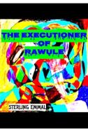 The Executioner of Rawule di Sterling Emmal edito da Blurb