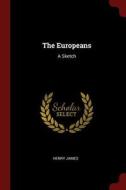 The Europeans: A Sketch di Henry James edito da CHIZINE PUBN
