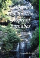 The Beloved and I ~ The Gospel of Barnabas di Thomas McElwain edito da Lulu.com