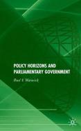Policy Horizons and Parliamentary Government: di P. Warwick edito da SPRINGER NATURE