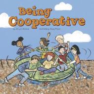 Being Cooperative di Jill Lynn Donahue edito da Picture Window Books