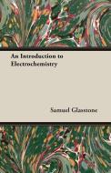 An Introduction to Electrochemistry di Samuel Glasstone edito da Maurice Press