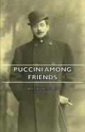 Puccini Among Friends di Vincent Seligman edito da Sullivan Press