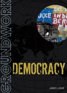 Groundwork Democracy di James Laxar edito da Bloomsbury Publishing PLC