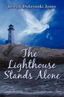 The Lighthouse Stands Alone di Joseph Jones, Dubronski edito da Publishamerica