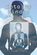 Into My Window di Kewan Lewis edito da Publishamerica
