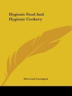 Hygienic Food And Hygienic Cookery di Hereward Carrington edito da Kessinger Publishing, Llc