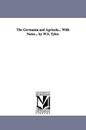 The Germania and Agricola... with Notes... by W.S. Tyler. di Cornelius Tacitus edito da UNIV OF MICHIGAN PR