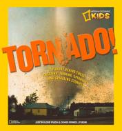 Tornado!: The Story Behind These Twisting, Turning, Spinning, and Spiraling Storms di Judy Fradin, Dennis Brindell Fradin edito da NATL GEOGRAPHIC SOC