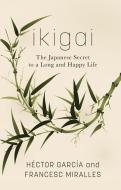 Ikigai: The Japanese Secret to a Long and Happy Life di Hector Garcia, Francesc Miralles edito da THORNDIKE PR