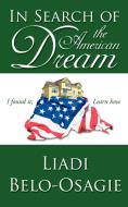 In Search of the American Dream di Liadi Belo-Osagie edito da AuthorHouse