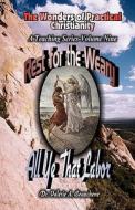 Rest for the Weary: All Ye That Labor di Valerie A. Beauchene, Dr Valerie a. Beauchene edito da Createspace