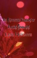 The Untapped Powers Of Alexis Simmons di Lexi Hitchye edito da Publishamerica