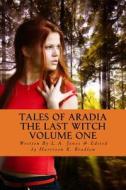 Tales of Aradia the Last Witch di MS L. a. Jones, L. a. Jones edito da Createspace