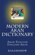 Modern Akan Dictionary: Akan-English & English-Akan di Kasahorow edito da Createspace