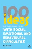 100 Ideas for Supporting Pupils with Social, Emotional and Behavioural Difficulties di Roy Howarth edito da Bloomsbury Publishing PLC